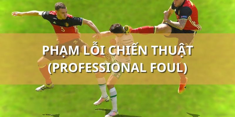 Khi nào nên phạm lỗi chiến thuật? (Professional foul)